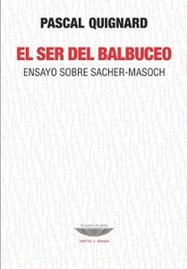 _El ser del balbuceo. Ensayo sobre Sacher-Masoch