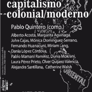 Alternativas descoloniales al capitalismo colonial / moderno