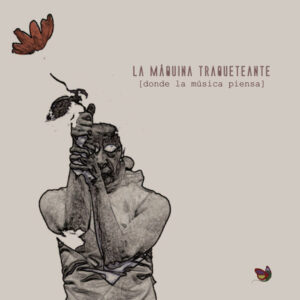La máquina traqueteante (donde la música piensa)