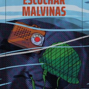 Escuchar Malvinas. Músicas y sonidos de la guerra