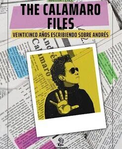 The Calamaro Files: Veinticinco años escribiendo sobre Andrés