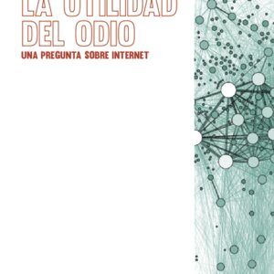 La utilidad del odio. Una pregunta sobre internet