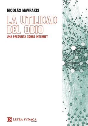 La utilidad del odio. Una pregunta sobre internet