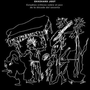_Free jazz. Estudios críticos sobre el jazz de la década del sesenta