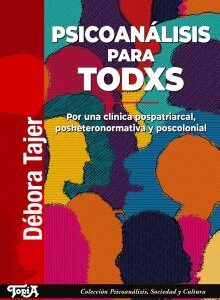 Psicoanálisis para todxs. Por una clínica postpatriarcal, posheteronsemiormativa y poscolonial