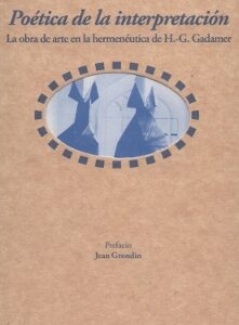 Poética de la interpretación. La obra de arte en la hermenéutica de H. G. Gadamer