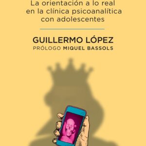 Adoles(seres). La orientación a lo real en la clínica psicoanalítica con adolescentes