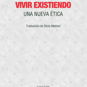 _Vivir existiendo. Una nueva ética