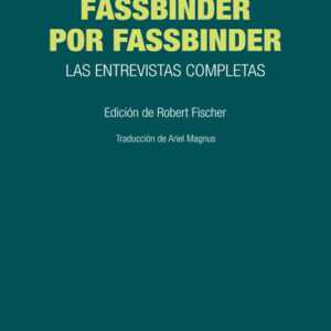 _Fassbinder por Fassbinder. Las entrevistas completas