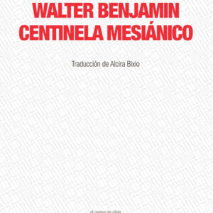 Walter Benjamin, centinela mesiánico