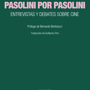 _Pasolini por Pasolini. Entrevistas y debates sobre cine