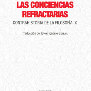_Las conciencias refractarias. Contrahistoria de la filosofía IX