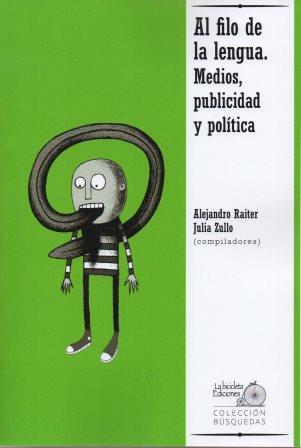 Al filo de la lengua. Medios, publicidad y política