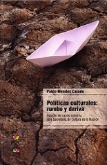 Políticas culturales: rumbo y deriva. Estudio de casos sobre la (ex) Secretaría de Cultura de la Nación