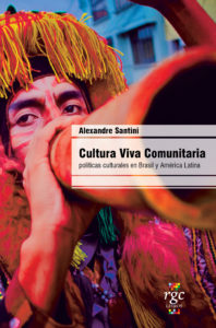 Cultura viva comunitaria. Políticas culturales en Brasil y América Latina