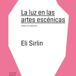 _La luz en las artes escénicas. Manual de iluminación