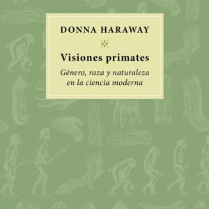 _Visiones primates: Género, raza y naturaleza en la ciencia moderna