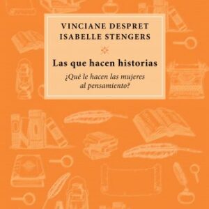 Las que hacen historias ¿Qué le hacen las mujeres al pensamiento?