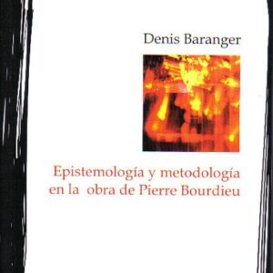 Epistemología y metodología en la obra de Pierre Bourdieu