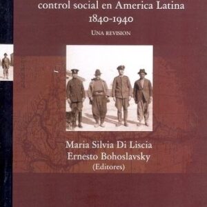 Instituciones y formas de control social en América Latina 1840-1940
