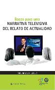 Bases para una narrativa televisiva del relato de actualidad