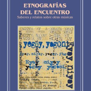 Etnografías del encuentro. Saberes y relatos sobre otras músicas