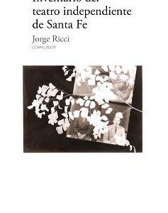 Inventario del teatro independiente de Santa Fe