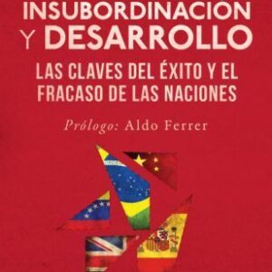 _Insubordinación y desarrollo. Las claves del éxito y el fracaso de las naciones