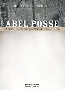 Abel Posse. Senderos de un caminante solitario