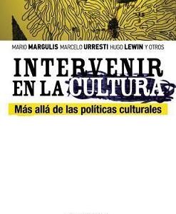 Intervenir en la cultura. Más allá de las políticas culturales