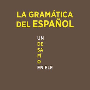 La gramática del español. Un desafío en ELE