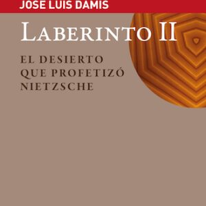 Laberinto II. El desierto que profetizó Nietzsche