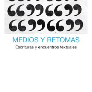 Medios y retomas. Escrituras y encuentros textuales