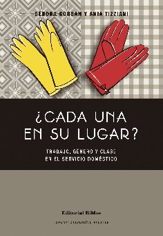 ¿Cada una en su lugar? Trabajo, género y clase en el servicio doméstico