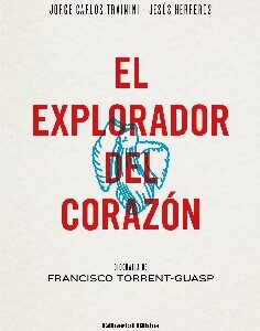 El explorador del corazón. Biografía de Francisco Torrent-Guasp