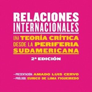 _Relaciones internacionales. Una teoría crítica desde la periferia sudamericana