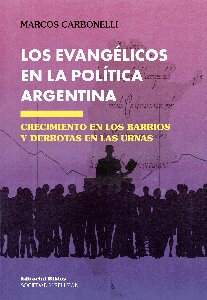 Los evangélicos en la política argentina. Crecimiento en los barrios y derrotas en las urnas