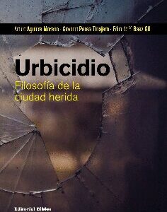 Urbicidio. Filosofía de la ciudad herida