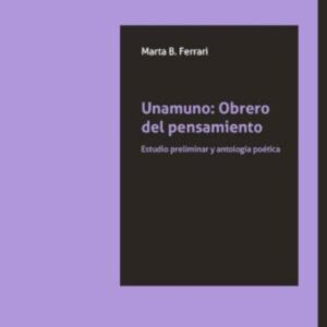 Unamuno: obrero del pensamiento. Estudio preliminar y antología poética