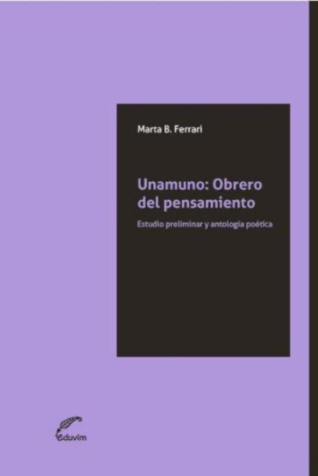 Unamuno: obrero del pensamiento. Estudio preliminar y antología poética
