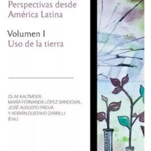 El antropoceno como crisis múltiple. Vol 1: Uso de la tierra