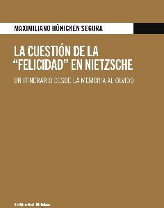 La cuestión de la "Felicidad" en Nietzsche. Un itinerario desde la memoria al olvido