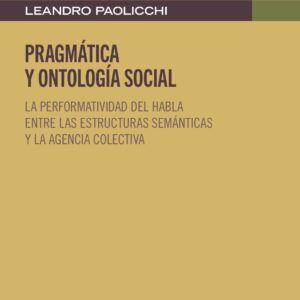 Pragmática y ontología social. La performatividad del habla entre las estructuras semánticas y la agencia colectiva