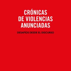 Crónicas de violencias anunciadas. Desafíos desde el discurso