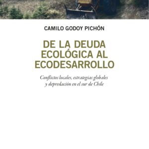 De la deuda ecológica al ecodesarrollo. Conflictos locales, estrategias globales y depredación en el sur de Chile