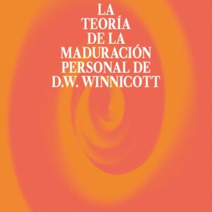 La teoría de la maduración personal de D.W. Winnicott
