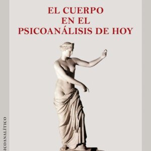 El cuerpo en el psicoanálisis de hoy