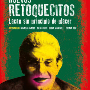 Nuevos retoquecitos. Lacan sin principio de placer