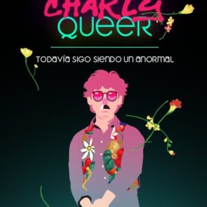 Charly queer. Todavía sigo siendo un anormal