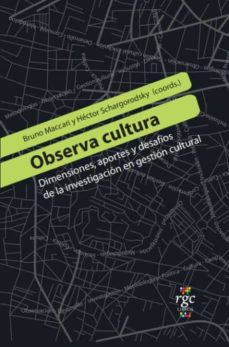 Observa cultura. Dimensiones, aportes y desafíos de la investigación en gestión cultural